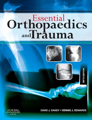 Essential Orthopaedics and Trauma; Dandy David J., Edwards Dennis J.; 2009