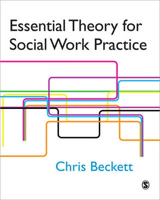 Essential Theory for Social Work Practice; Beckett Chris; 2006