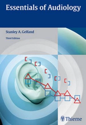 Essentials of audiology; Stanley A. Gelfand; 2009