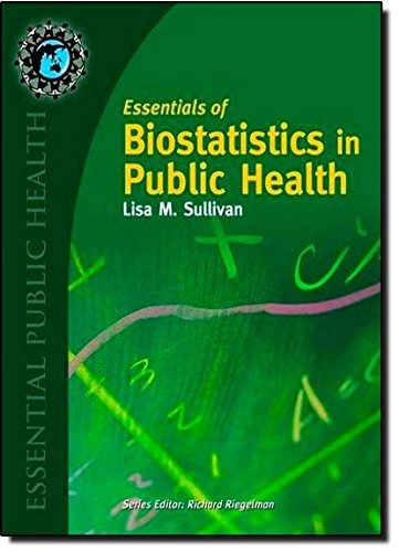 Essentials of biostatistics in public health; Sullivan; 2008