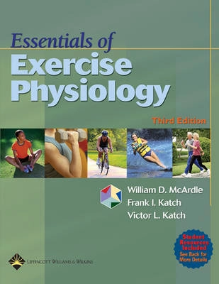 Essentials of Exercise Physiology; William D Mcardle, Victor L Katch, Frank I Katch; 2005