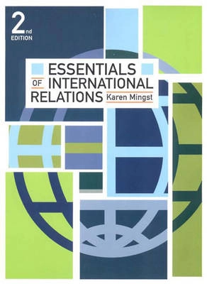 Essentials of International RelationsNorton Series in World Politics; Karen A. Mingst; 2001