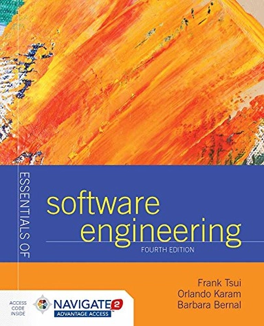 Essentials Of Software Engineering; Frank Tsui, Orlando Karam, Barbara Bernal; 2016