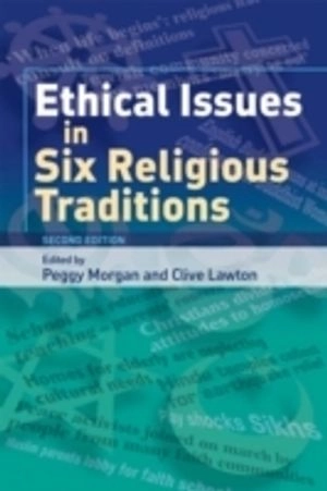 Ethical Issues in Six Religious Traditions; Peggy Morgan, Clive A Lawton; 2007