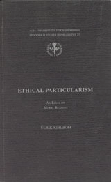 Ethical particularism an essay on moral reasons; Ulrik Kihlbom; 2002