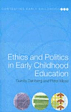 Ethics and politics in early childhood education; Gunilla Dahlberg; 2005