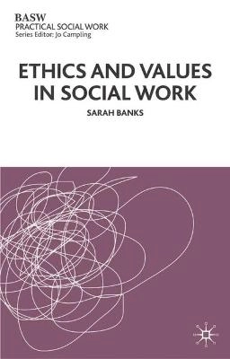 ETHICS AND VALUES IN SOCIAL WORK; SARAH (SENIOR LECTURER IN COMMUNITY AND YOUTH WORK BANKS; 2001