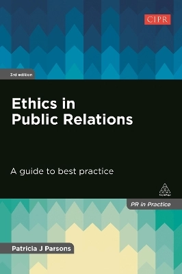 Ethics in public relations : a guide to best practice; Patricia Parsons; 2016