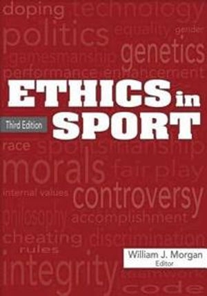 Ethics in sport; William J. Morgan; 2018