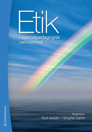 Etik i specialpedagogisk verksamhet; Rolf Helldin, Maria Westling Allodi, Birgitta Sahlin, Inger Assarson, Eva Siljehag, Ulf Sivertun, Lillemor Aneer, Fia Andersson, Elisabeth Lundström; 2010