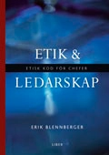 Etik och ledarskap - Etisk kod för chefer; Erik Blennberger; 2007