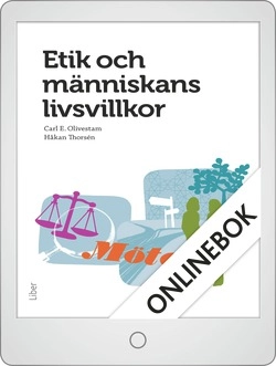 Etik och människans livsvillkor Onlinebok Grupplicens 12 mån; Carl E. Olivestam, Håkan Thorsén; 2012