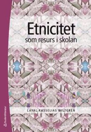 Etnicitet som resurs - i skolan; Layal Kasselias Wiltgren; 2016