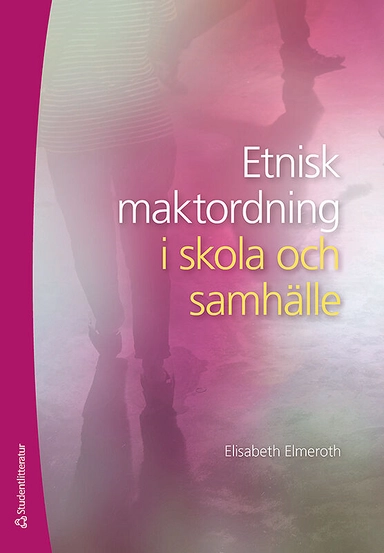 Etnisk maktordning i skola och samhälle; Elisabeth Elmeroth; 2018