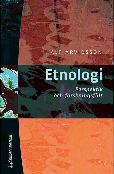 Etnologi - Perspektiv och forskningsfält; Alf Arvidsson; 2001