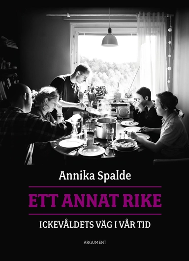 Ett annat rike : ickevåldets väg i vår tid; Annika Spalde; 2018