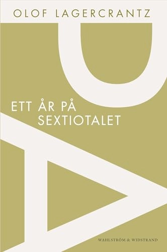 Ett år på sextiotalet; Olof Lagercrantz; 2012