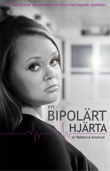 Ett bipolärt hjärta; Rebecca Anserud; 2012