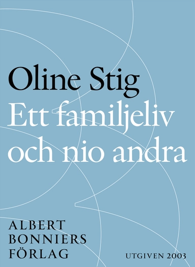 Ett familjeliv och nio andra : noveller; Oline Stig; 2014