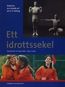 Ett idrottssekel. Riksidrottsförbundet 1903 - 2003.; Jan Lindroth; 2002