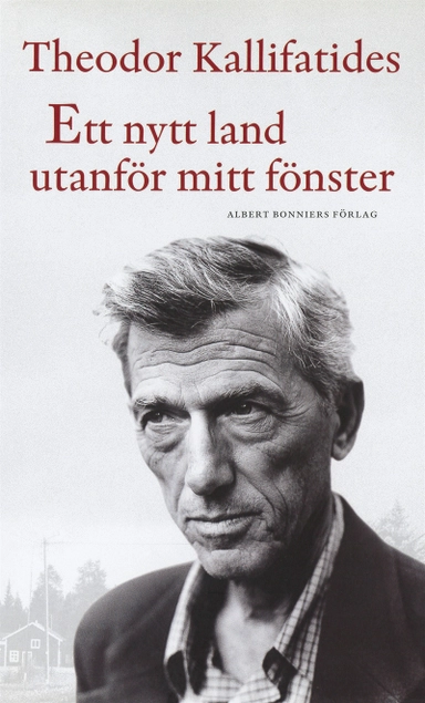 Ett nytt land utanför mitt fönster; Theodor Kallifatides; 2013