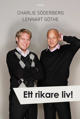 Ett rikare liv! : en bok om din tid och dina pengar; Charlie Söderberg, Lennart Göthe; 2008