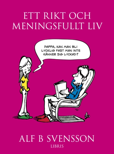 Ett rikt och meningsfullt liv; Alf B. Svensson; 2012