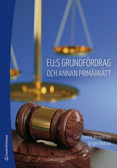 EU:s grundfördrag och annan primärrätt; Carl Fredrik Bergström, Jörgen Hettne; 2014