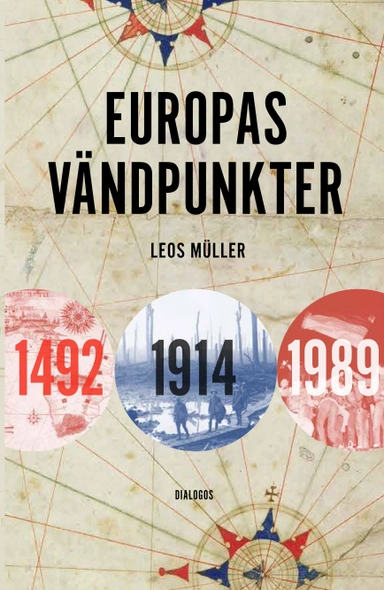 Europas vändpunkter : 1492, 1914, 1989; Leos Müller; 2024