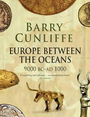 Europe between the oceans : themes and variations, 9000 BC-AD 1000; Barry W. Cunliffe; 2011