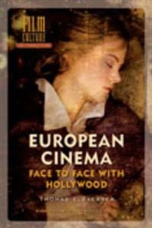 European cinema : face to face with Hollywood; Thomas Elsaesser; 2005