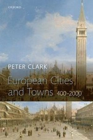 European cities and towns : 400-2000; Peter Clark; 2009