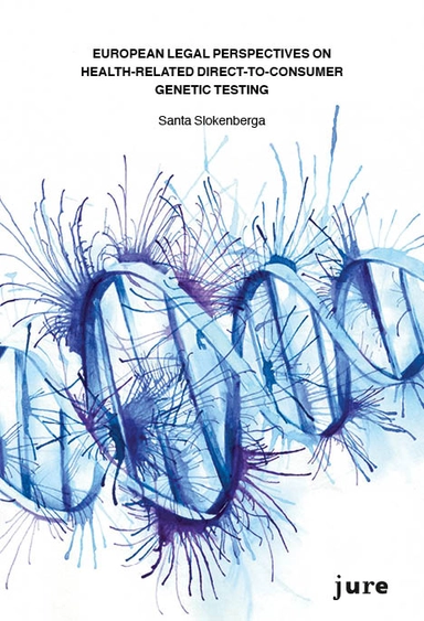 European Legal Perspectives on Health-Related Direct-to-Consumer Genetic Testing; Santa Slokenberga; 2016