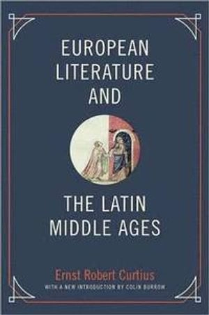 European Literature and the Latin Middle Ages; Ernst Robert Curtius; 2013