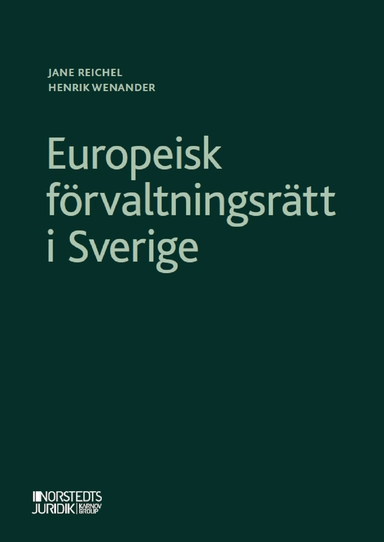 Europeisk förvaltningsrätt i Sverige; Jane Reichel, Henrik Wenander; 2021