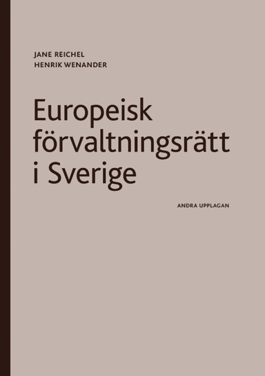 Europeisk förvaltningsrätt i Sverige; Jane Reichel, Henrik Wenander; 2025