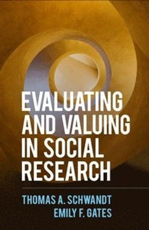 Evaluating and valuing in social research; Thomas A. Schwandt; 2021