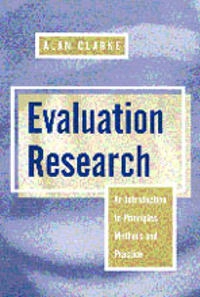 Evaluation research : an introduction to principles, methods and practice; Alan Clarke; 1999