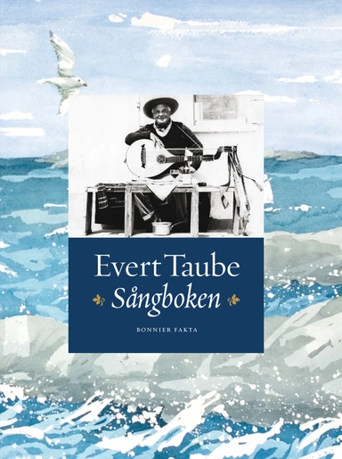 Evert Taube : sångboken; Anders Palm, Johan Stenström; 2009