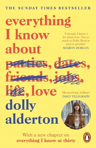 Everything I Know About Love; Dolly Alderton; 2019