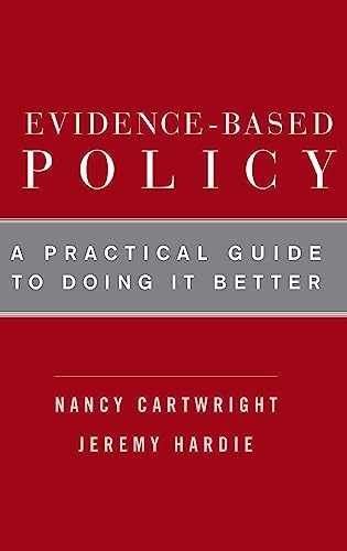 Evidence-based policy : a practical guide to doing it better; Nancy Cartwright; 2012