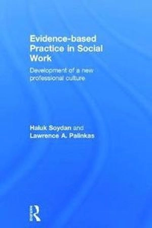 Evidence-based practice in social work : development of a new professional culture; Haluk Soydan; 2014