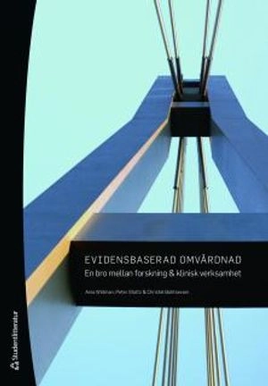 Evidensbaserad omvårdnad; Ania Willman, Christel Bahtsevani, Peter Stoltz; 2011