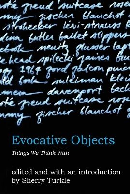 Evocative objects : things we think with; Sherry Turkle; 2007