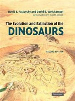 Evolution and extinction of the dinosaurs; David E. Fastovsky; 2005