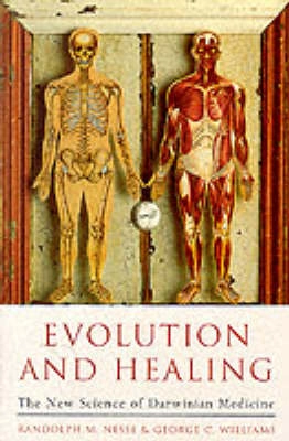 Evolution And Healing; RANDOLPH M. NESSE, GEORGE C. WILLIAMS; 1996