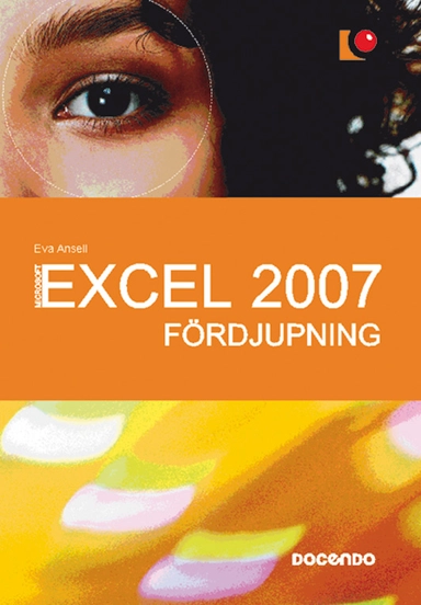 Excel 2007 : fördjupning; Eva Ansell; 2007