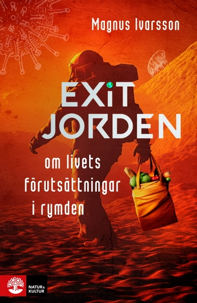 Exit Jorden : om livets förutsättningar i rymden; Magnus Ivarsson; 2023