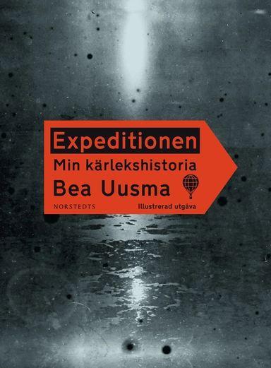 Expeditionen : min kärlekshistoria; Bea Uusma; 2013