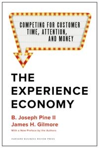 Experience Economy, With a New Preface by the Authors; B Joseph Pine Ii, James H Gilmore; 2019